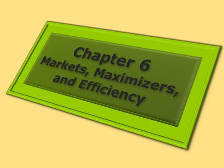 Markets, Maximizers, and Efficiency