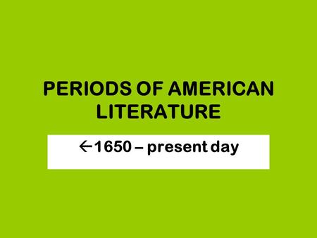 PERIODS OF AMERICAN LITERATURE