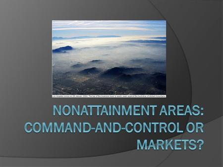 Some dilemmas of regulating nonattainment areas  Can we force industry to clean up the air without impairing economic efficiency? (over- and underinclusiveness)