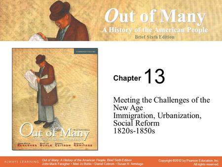 Chapter Seventh Edition O ut of Many A History of the American People Brief Sixth Edition Copyright ©2012 by Pearson Education, Inc. All rights reserved.