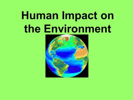 Human Impact on the Environment