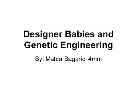 Designer Babies and Genetic Engineering