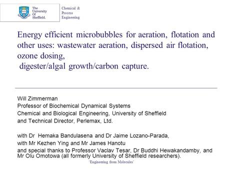 Chemical & Process Engineering ‘Engineering from Molecules’ Energy efficient microbubbles for aeration, flotation and other uses: wastewater aeration,