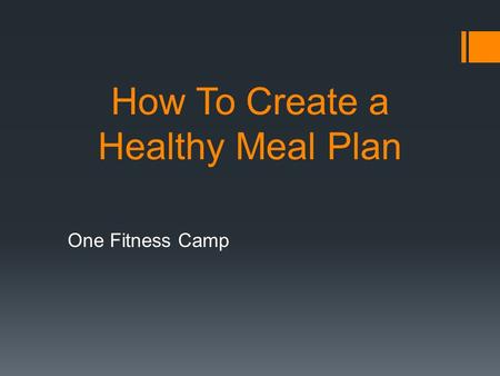 How To Create a Healthy Meal Plan One Fitness Camp.