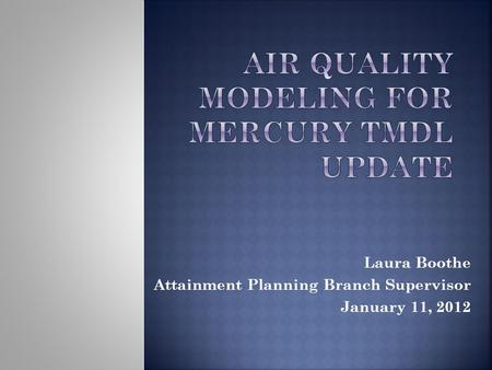 Laura Boothe Attainment Planning Branch Supervisor January 11, 2012.