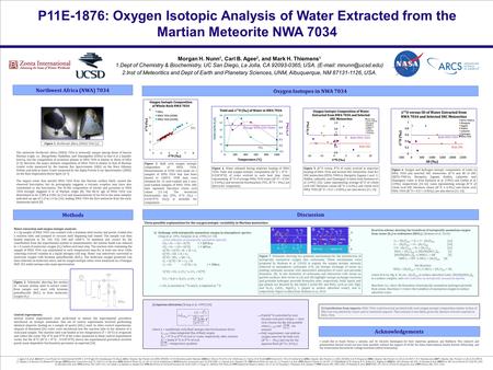 P11E-1876: Oxygen Isotopic Analysis of Water Extracted from the Martian Meteorite NWA 7034 Morgan H. Nunn 1, Carl B. Agee 2, and Mark H. Thiemens 1 1.Dept.