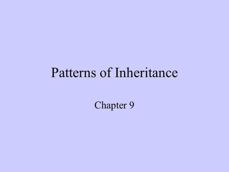 Patterns of Inheritance