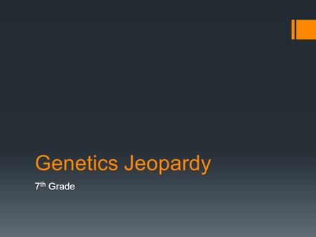 Genetics Jeopardy 7 th Grade. Choose a category! Mendel and His Peas Punnett Practice All About DNA Genetic Disorders 100 200 300 400.