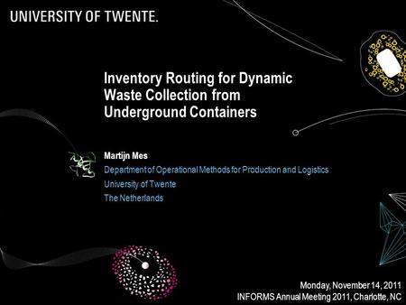 Inventory Routing for Dynamic Waste Collection from Underground Containers Martijn Mes Department of Operational Methods for Production and Logistics University.