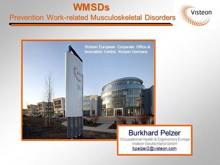 WMSDs Prevention Work-related Musculoskeletal Disorders Prevention Work-related Musculoskeletal Disorders Visteon European Corporate Office & Innovation.