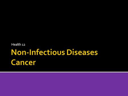 Non-Infectious Diseases Cancer