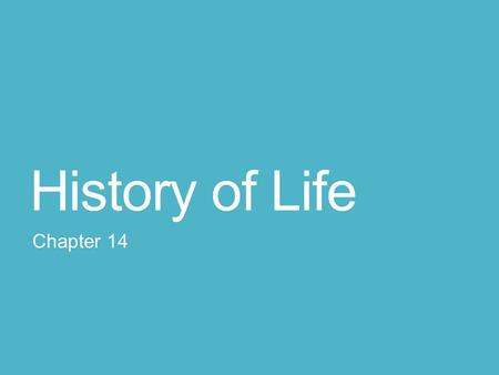 History of Life Chapter 14. Biogenesis Biogenesis is the principle that all living things come from other living things Spontaneous generation is the.