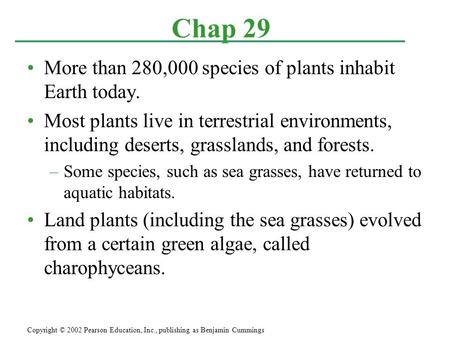 Chap 29 More than 280,000 species of plants inhabit Earth today.