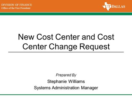 DIVISION OF FINANCE Office of the Vice President for Finance DIVISION OF FINANCE Office of the Vice President Prepared By New Cost Center and Cost Center.