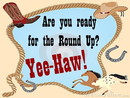 Y e e - H a w ! Are you ready for the Round Up?. Our goal is for students to be able to articulate high levels of thinking in purposeful conversations.