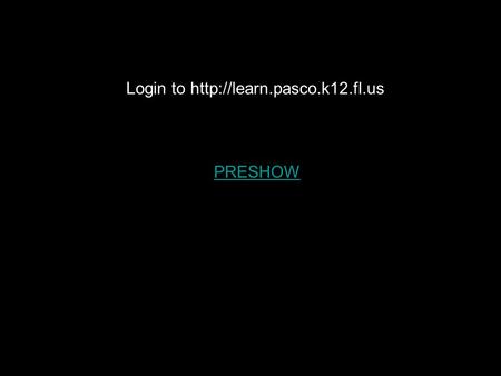 PRESHOW Login to  Pasco County StarLab Training Mark Butler Environmental Education Resource Teacher Curriculum & Instruction.