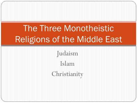 The Three Monotheistic Religions of the Middle East