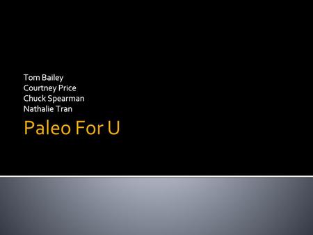 Paleo For U Tom Bailey Courtney Price Chuck Spearman Nathalie Tran.