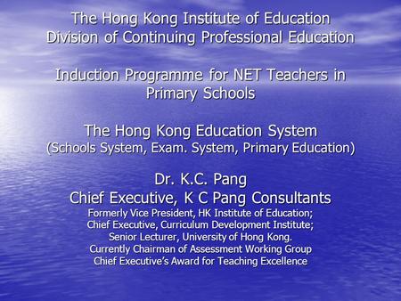 The Hong Kong Institute of Education Division of Continuing Professional Education Induction Programme for NET Teachers in Primary Schools The Hong Kong.