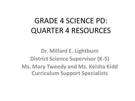 GRADE 4 SCIENCE PD: QUARTER 4 RESOURCES