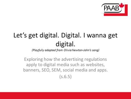 Let’s get digital. Digital. I wanna get digital. (Playfully adapted from Olivia Newton-John’s song) Exploring how the advertising regulations apply to.