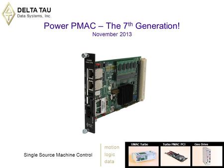 Power PMAC – The 7th Generation! November 2013