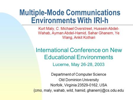 Kurt Maly, C. Michael Overstreet, Hussein Abdel- Wahab, Ayman Abdel-Hamid, Sahar Ghanem, Ye Wang, Ankit Kothari International Conference on New Educational.