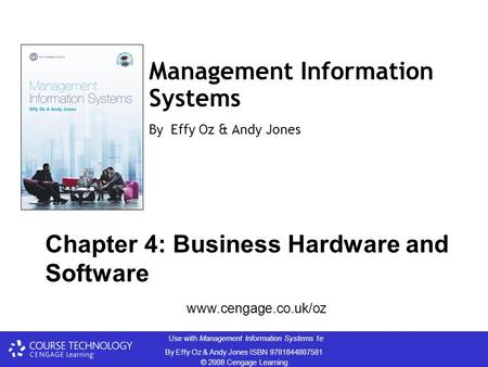 Use with Management Information Systems 1e By Effy Oz & Andy Jones ISBN 9781844807581 © 2008 Cengage Learning Management Information Systems By Effy Oz.