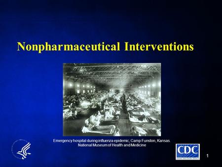 Nonpharmaceutical Interventions 1 Emergency hospital during influenza epidemic, Camp Funston, Kansas. National Museum of Health and Medicine.