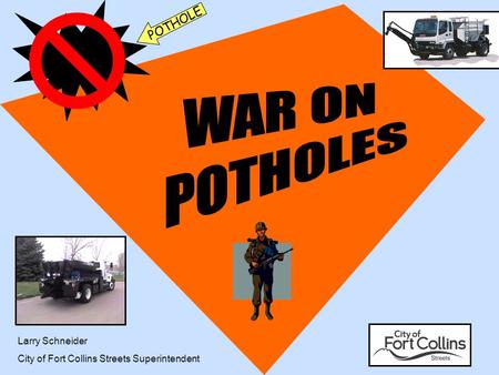 WAR ON POTHOLES POTHOLE Larry Schneider