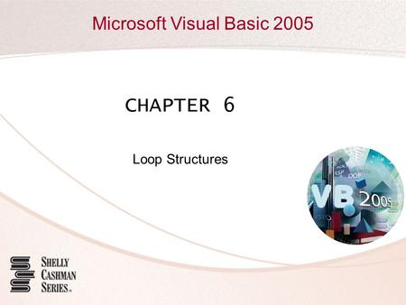 CHAPTER 6 Loop Structures.