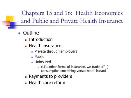 Outline Introduction Health insurance Private through employers Public