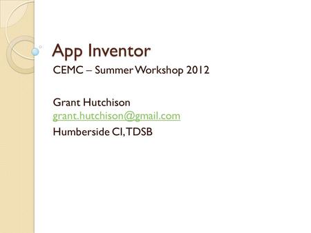 App Inventor CEMC – Summer Workshop 2012