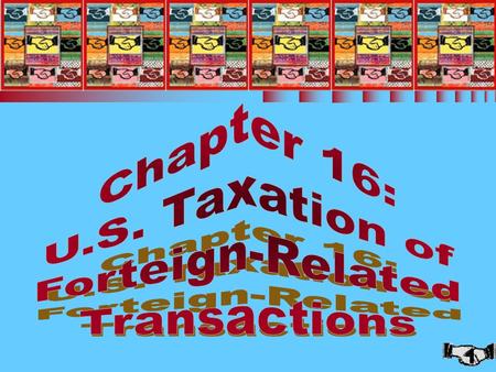 Chapter 16: U.S. Taxation of Foreign-Related Transactions