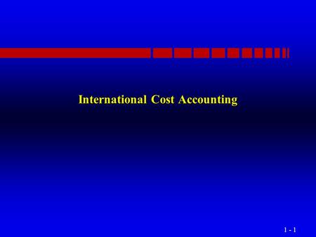 1 - 1 International Cost Accounting. 1 - 2 TAX ES AND TRANSFER PRICING n Some MNCs use a reinvoicing center to avoid taxes. n A French Subsidiary of a.