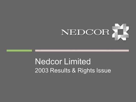 Nedcor Limited 2003 Results & Rights Issue. Agenda  Highlights  2003 results & action steps  Recovery programme: progress to date  Unlocking the value.