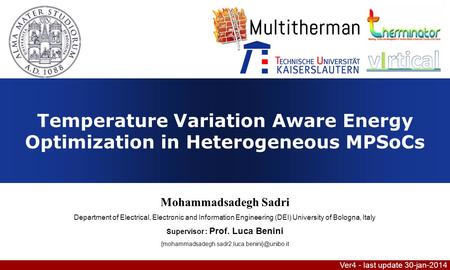 Temperature Variation Aware Energy Optimization in Heterogeneous MPSoCs Mohammadsadegh Sadri Department of Electrical, Electronic and Information Engineering.