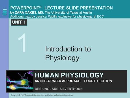 POWERPOINT ® LECTURE SLIDE PRESENTATION by ZARA OAKES, MS, The University of Texas at Austin Additional text by Jessica Padilla exclusive for physiology.