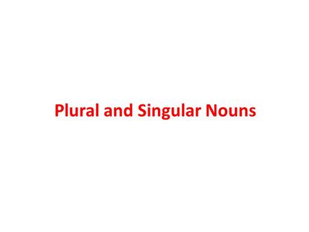 Plural and Singular Nouns