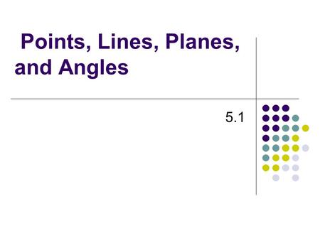 Pre-Algebra 5.1 Points, Lines, Planes, and Angles.