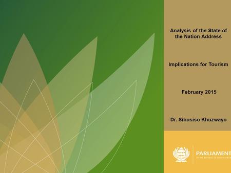 1 Analysis of the State of the Nation Address Implications for Tourism February 2015 Dr. Sibusiso Khuzwayo.