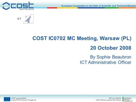 Www.cost.esf.org European Cooperation in the field of Scientific and Technical Research COST is supported by the EU RTD Framework Programme ESF provides.