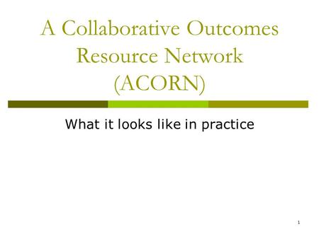 A Collaborative Outcomes Resource Network (ACORN)