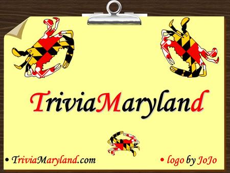 TriviaMaryland TriviaMaryland.comlogo by JoJo. SPRING: 2007 BATEMAN’S, SEVERNA PARK TEAM NAME 3/063/133/203/274/034/104/174/245/015/08TOTAL BATEMAN’S.