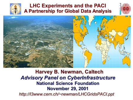 Harvey B. Newman, Caltech Harvey B. Newman, Caltech Advisory Panel on CyberInfrastructure Advisory Panel on CyberInfrastructure National Science Foundation.