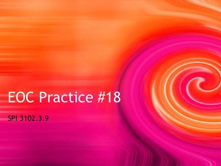 EOC Practice #18 SPI 3102.3.9. EOC Practice #18 Solve systems of linear equations/inequalities in two variables.