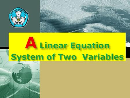 Definition Linear equation system of two variables can be written as follow a 1 x + b 1 y = c 1 a 2 x + b 2 y = c 2 Where a 1, a 2, b 1, b 2, c 1, and.