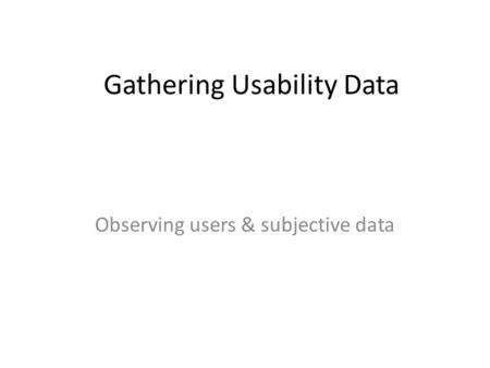 Gathering Usability Data