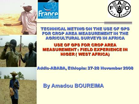 TECHNICAL METING ON THE USE OF GPS FOR CROP AREA MEASUREMENT IN THE AGRICULTURAL SURVEYS IN AFRICA USE OF GPS FOR CROP AREA MEASUREMENT : FIELD EXPERIENCE.