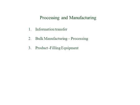 Nciples & Practice of Cosmetic Science, UK Society of Cosmetic Scientists, 21 – 26 February 2010 Processing and Manufacturing 1.Information transfer 2.Bulk.